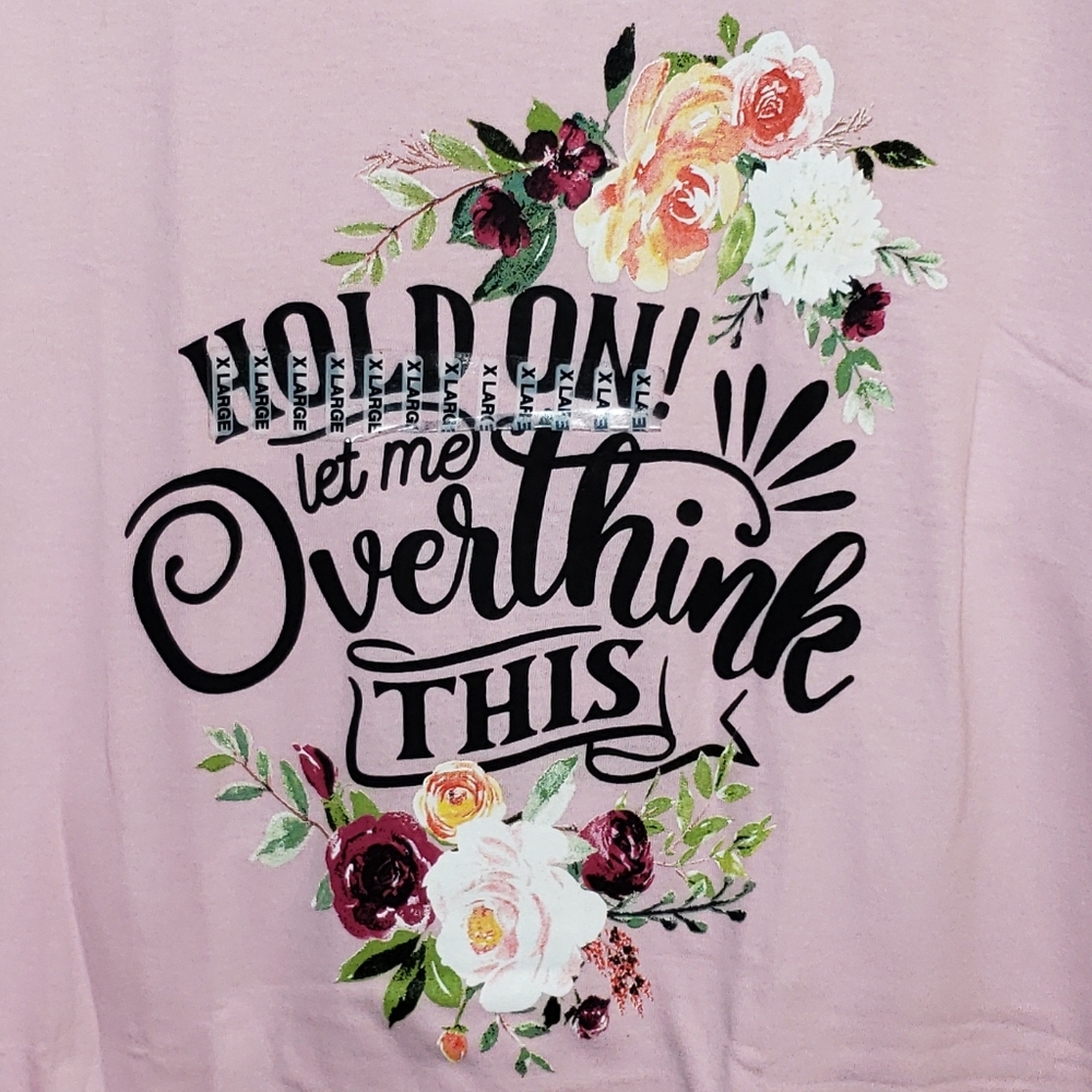 "LET ME OVER THINK THIS" Tee. NWT. XL.